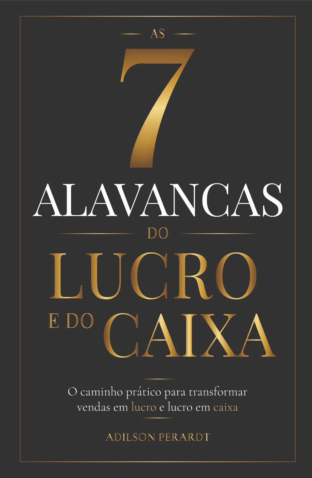 Capa do livro As 7 Alavancas do Lucro e do Caixa, por Adilson J. Perardt